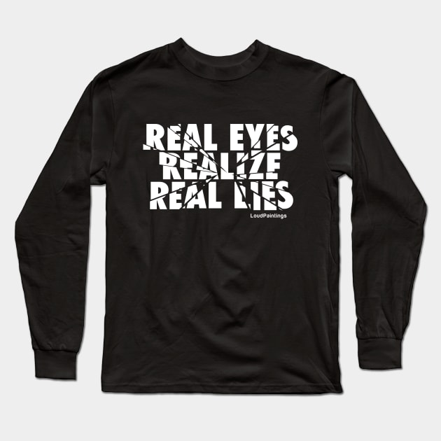 Real Eyes Realize Real Lies Long Sleeve T-Shirt by loudpaintings